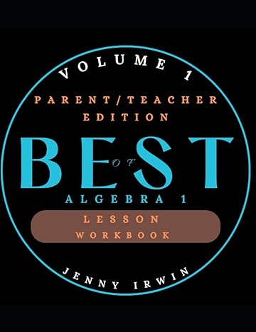 best of algebra 1 parent/teacher edition 1st edition jenny irwin 979-8850738235