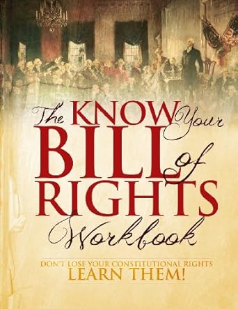 the know your bill of rights workbook don t lose your constitutional rights learn them 1st edition sean