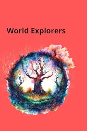 world explorers secrets of exotic cultures great historical expeditions scientific ventures 1st edition yoko