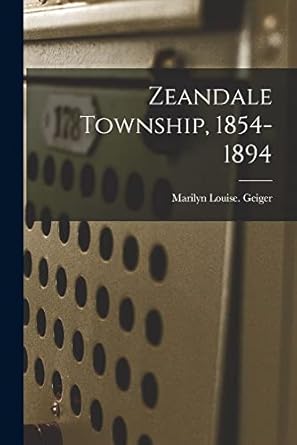 zeandale township 1854 1894 1st edition marilyn louise geiger 1015285023, 978-1015285026