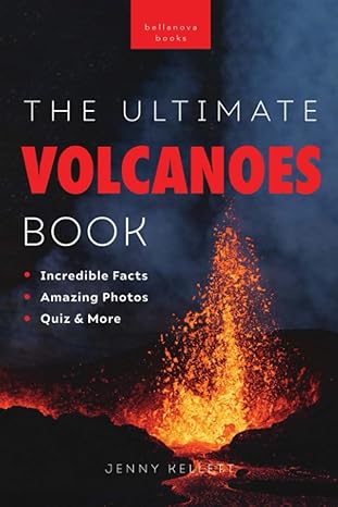 volcanoes the ultimate book experience the heat power and beauty of volcanoes 1st edition jenny kellett