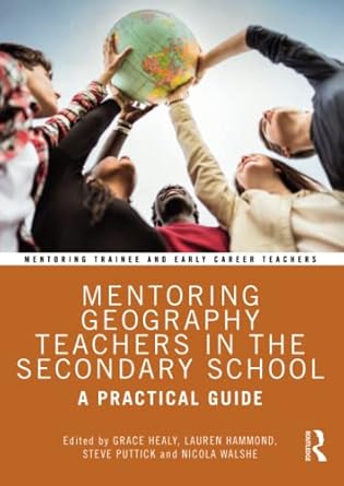 mentoring geography teachers in the secondary school 1st edition grace healy ,lauren hammond ,steve puttick