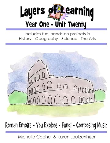 layers of learning year one unit twenty roman empire you explore fungi composing music 1st edition karen