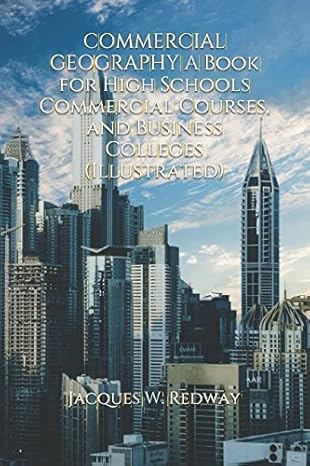 commercial geography a book for high schools commercial courses and business colleges 1st edition jacques w.