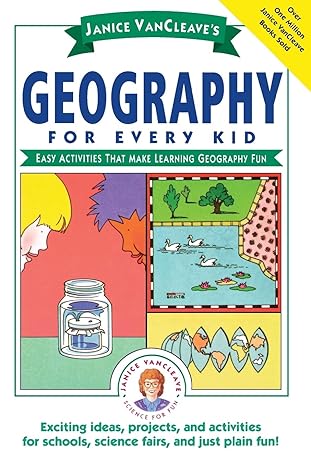 janice vancleave s geography for every kid easy activities that make learning geography fun 1st edition