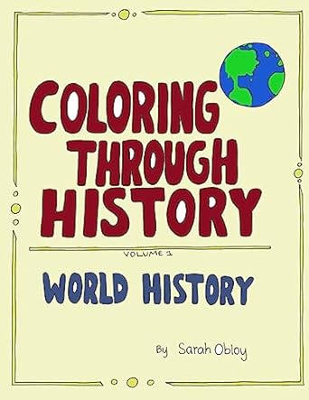 coloring through history world history coloring pages 1st edition sarah obloy 1977949290, 978-1977949295