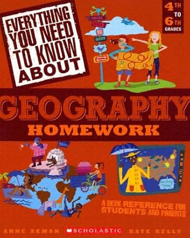 everything you need to know about geography homework 1st edition anne zeman ,kate kelly 0439625467,