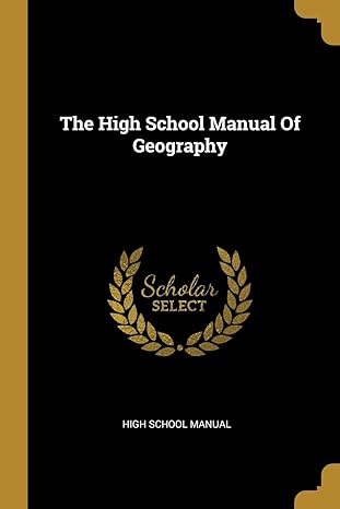 the high school manual of geography 1st edition high school manual 1010531689, 978-1010531685