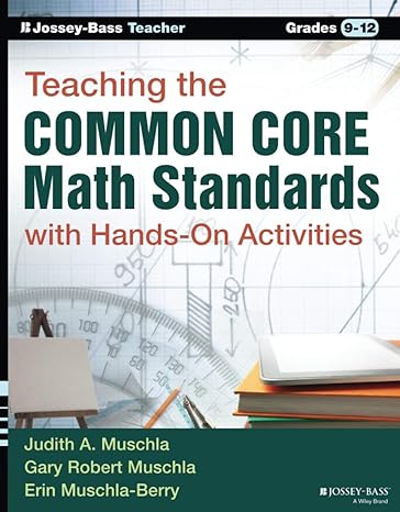 teaching the common core math standards with hands on activities grades 9 12 1st edition gary r. muschla