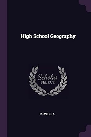 high school geography 1st edition g a chase 1378953673, 978-1378953679