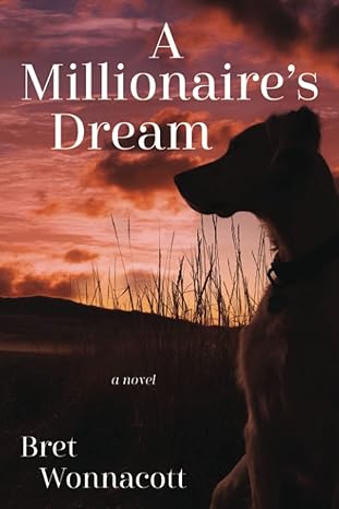 a millionaire s dream a novel 1st edition bret wonnacott 1952816793, 978-1952816796