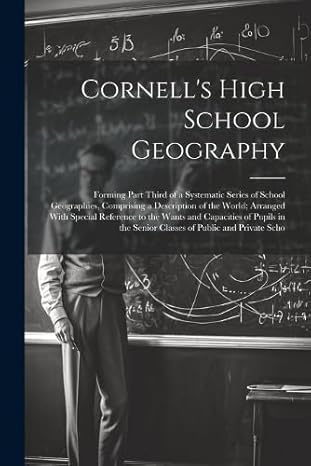 cornell s high school geography forming part third of a systematic series of school geographies comprising a