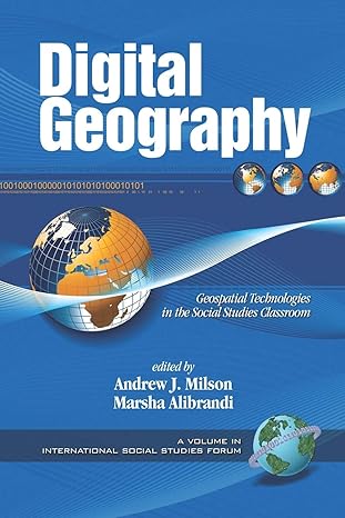 digital geography geospatial technologies in the social studies classroom 1st edition andrew j. milson