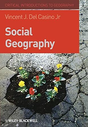 social geography a critical introduction 1st edition vincent j. del casino jr. 1405155000, 978-1405155007