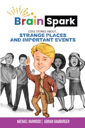 brain spark cool stories about strange places and important events 1st edition adrian hamburger ,michael