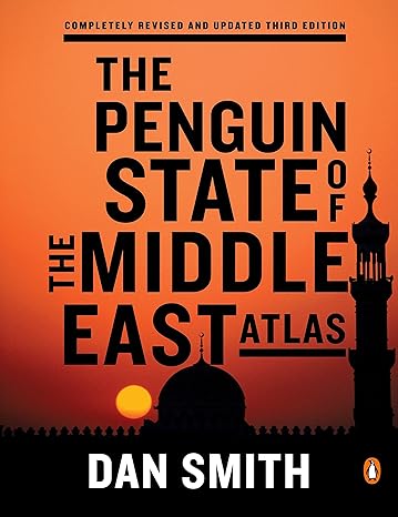 the penguin state of the middle east atlas completely revised and updated third edition updated edition dan