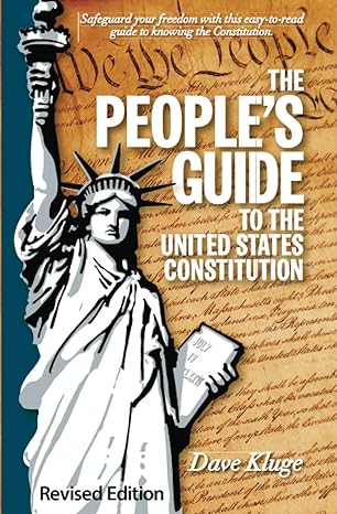 the people s guide to the united states constitution 1st edition dave kluge 0983215200, 978-0983215202