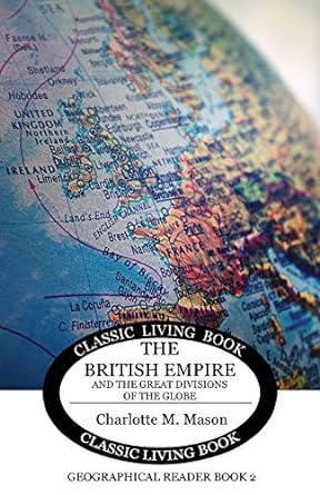 the british empire and the great divisions of the globe geographical reader book 2 1st edition charlotte