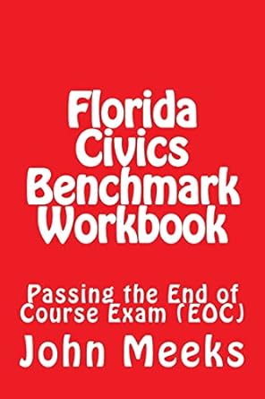 florida civics benchmark workbook passing the end of course exam workbook edition mr. john louis meeks jr.