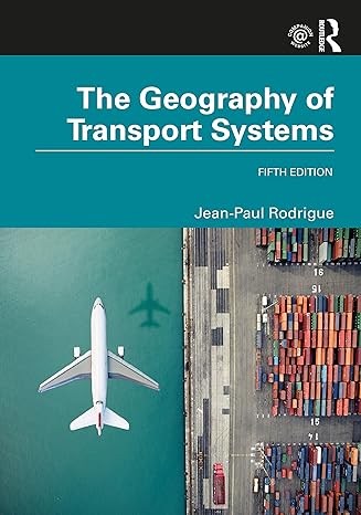 the geography of transport systems 5th edition jean-paul rodrigue 0367364638, 978-0367364632