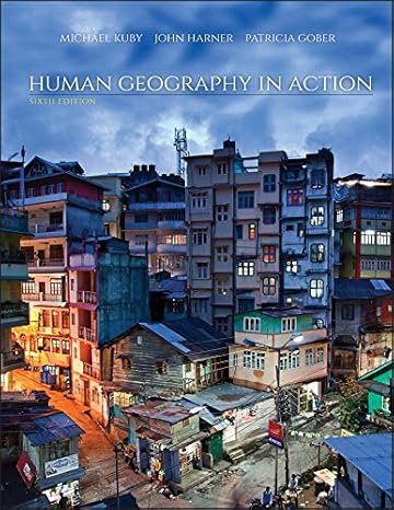 human geography in action 6th edition michael kuby, john harner, patricia gober 1118422570, 978-1118422571