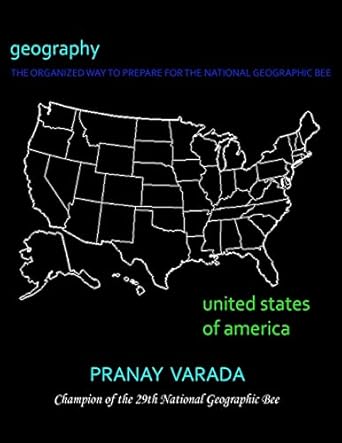 geography united states of america the organized way to prepare for the national geographic bee 1st edition