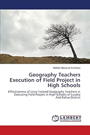 geography teachers execution of field project in high schools effectiveness of unza trained geography