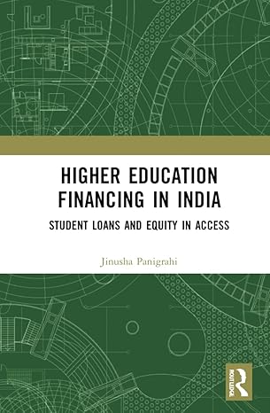 higher education financing in india student loans and equity in access 1st edition jinusha panigrahi