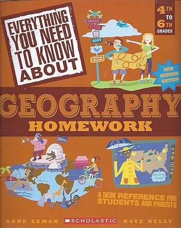 everything you need to know about geography homework 20111 3rd edition anne m. zeman ,kate kelly 0545374723,