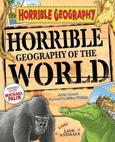 horrible geography of the world aug 02 2010 ganeri anita and phillips mike 1st edition anita ganeri, mike