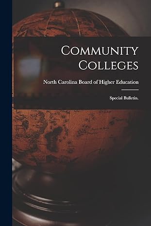 community colleges special bulletin 1st edition north carolina board of higher educat 1013381890,