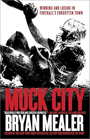 muck city winning and losing in football s forgotten town no-value edition bryan mealer 0307888630,