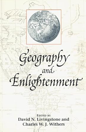 geography and enlightenment 1st edition david n. livingstone, charles w. j. withers 0226487210, 978-0226487212