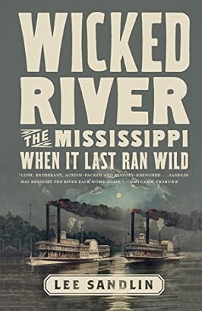 wicked river the mississippi when it last ran wild 1st edition lee sandlin 0307473570, 978-0307473578