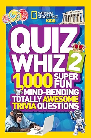 national geographic kids quiz whiz 2 1 000 super fun mind bending totally awesome trivia questions 1st