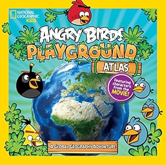 angry birds playground atlas a global geography adventure 1st edition elizabeth carney 1426324596,