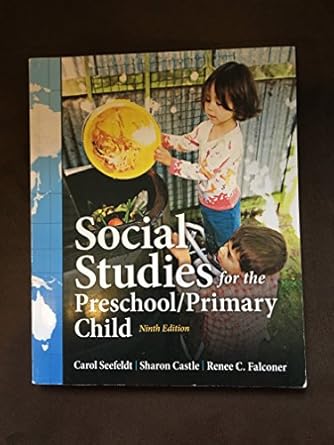 social studies for the preschool/primary child 9th edition carol seefeldt ,sharon castle ,renee falconer