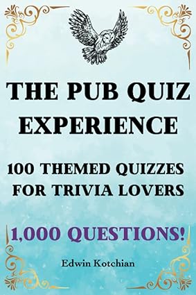 the pub quiz experience 100 themed quizzes for trivia lovers 1st edition edwin kotchian 979-8389393950