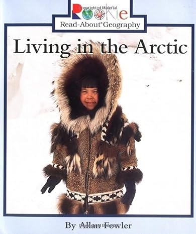 living in the arctic 1st edition allan fowler 0516270842, 978-0516270845