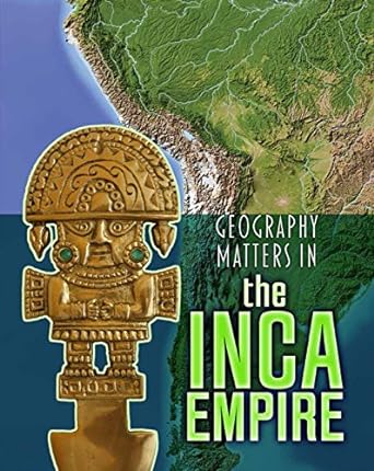 geography matters in the inca empire 1st edition melanie waldron 1484609700, 978-1484609705