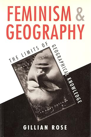 feminism and geography the limits of geographical knowledge 1st american edition gillian rose 0816624186,