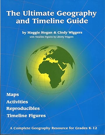 the ultimate geography and timeline guide 1st edition maggie hogan 0966372204, 978-0966372205