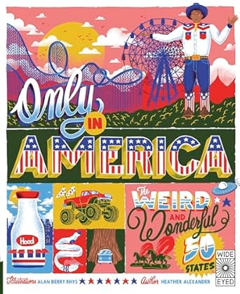 only in america the weird and wonderful 50 states 1st edition heather alexander, alan berry rhys 071129321x,