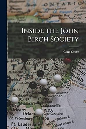 inside the john birch society 1st edition gene grove 1014011957, 978-1014011954