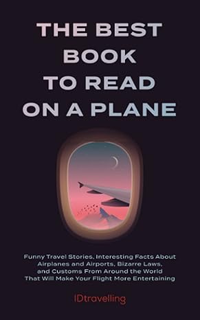 the best book to read on a plane funny travel stories interesting facts about airplanes and airports bizarre