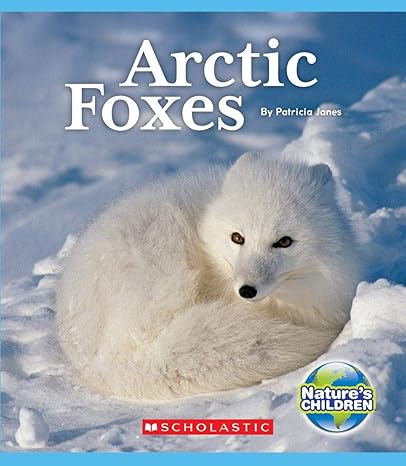 arctic foxes 1st edition patricia janes 0531134253, 978-0531134252