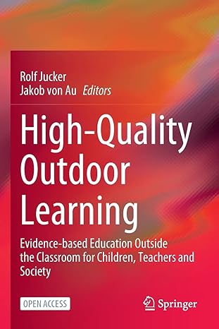 high quality outdoor learning evidence based education outside the classroom for children teachers and