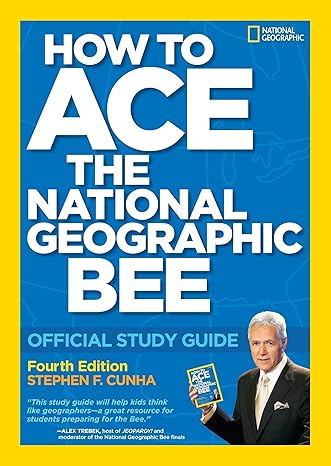 how to ace the national geographic bee official study guide 4th edition stephen f. cunha 1426309864,