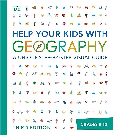 help your kids with geography a unique step by step visual guide 3rd edition dk 0744080754, 978-0744080759