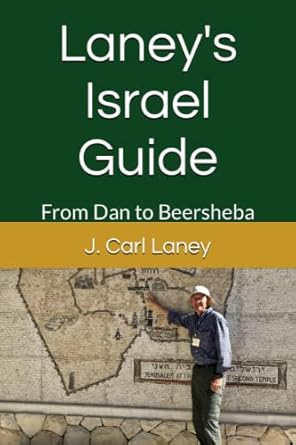 laney s israel guide from dan to beersheba 1st edition j. carl laney 979-8362043810